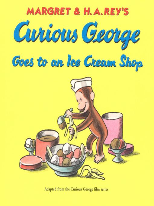Title details for Curious George Goes to an Ice Cream Shop by H. A. Rey - Available